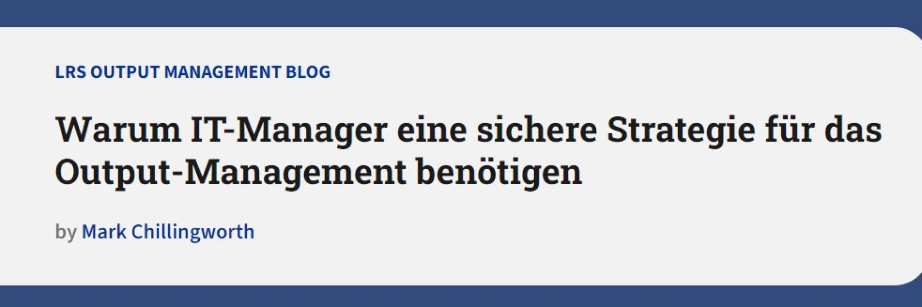 Warum IT-Manager eine sichere Strategie für das Output Management benötigen