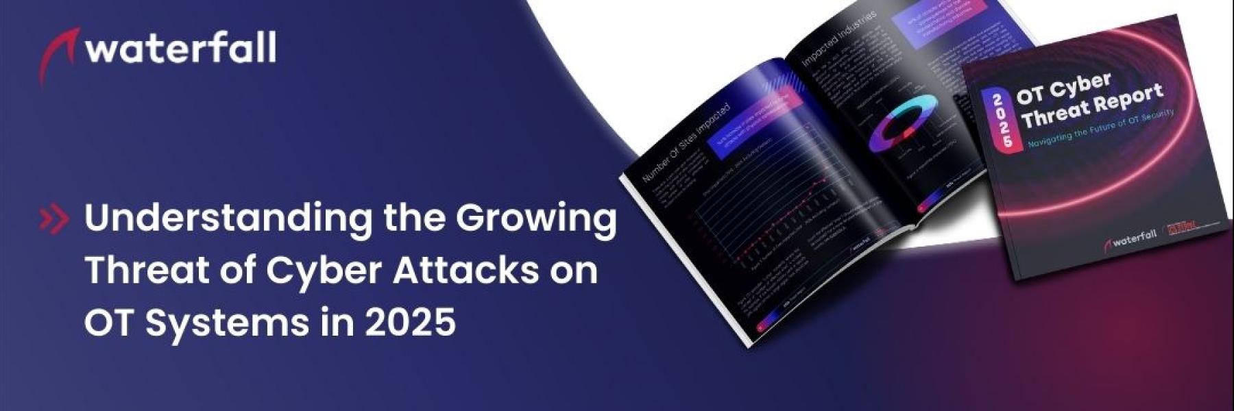 Understanding the Growing Threat of Cyber Attacks on OT Systems in 2025