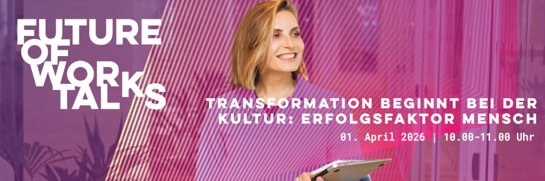 FOW Talks: Transformation beginnt bei der Kultur: Erfolgsfaktor Mensch