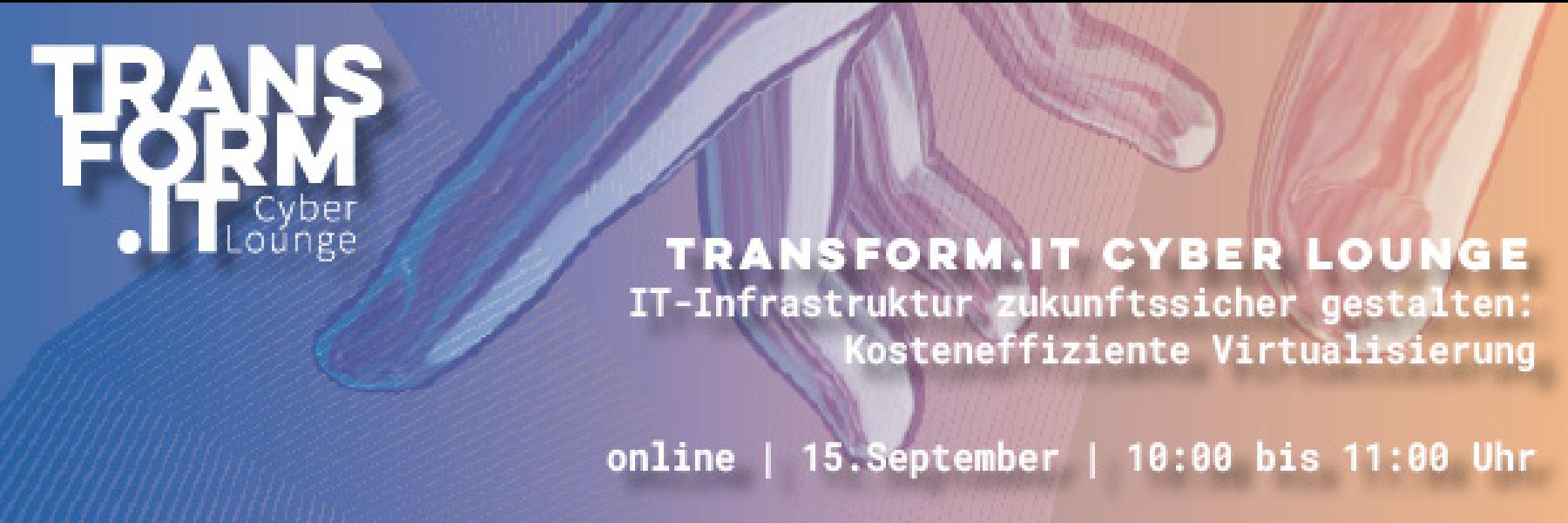 TRANSFORM.IT Cyber Lounge | IT-Infrastruktur zukunftssicher gestalten: Kosteneffiziente Virtualisierung mit Proxmox